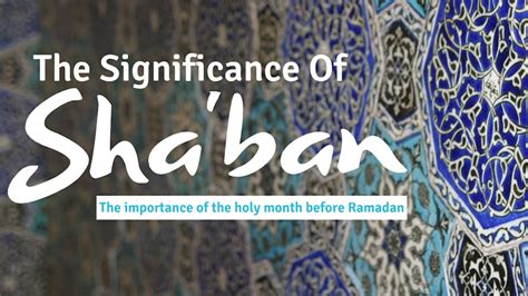 Significance of the Month of Shaban .